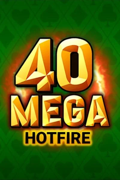 40 Mega Hotfire